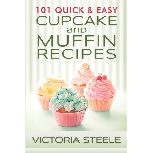 101 Quick & Easy Cupcake and Muffin Recipes - Paperback
