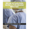 RHIA Exam Self-Practice Review Questions for Health Information Administrators: 2015 Edition (with 70 questions focusing on Data Content, Structure, S - Paperback