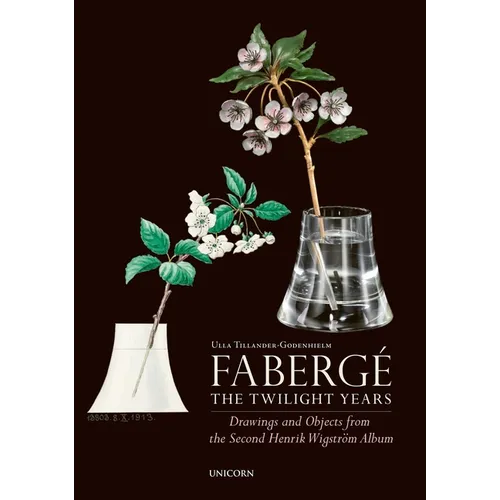 Fabergé the Twilight Years: Drawings and Objects from the Workshop of Henrik Wigström - Hardcover