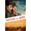 Sisters in Arms: A Novel of the Daring Black Women Who Served During World War II - Paperback