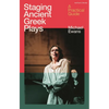 Staging Ancient Greek Plays: A Practical Guide - Hardcover