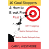 10 Goal Stoppers and How to Break Free: EFT Tapping, Matrix Reimprinting, Matrix Goals Reimprinting - Paperback