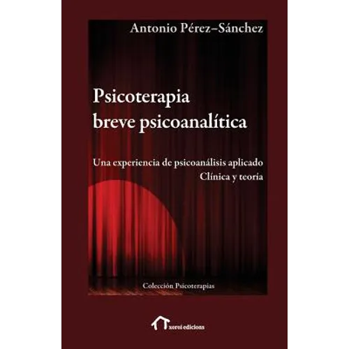 Psicoterapia breve psicoanalítica: Una experiencia de psicoanálisis aplicado. Clínica y teoría - Paperback