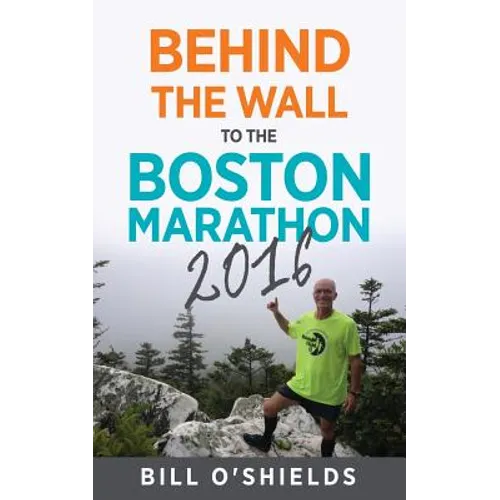 Behind the wall to the Boston Marathon 2016 - Paperback