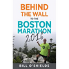 Behind the wall to the Boston Marathon 2016 - Paperback