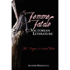 The Femme Fatale in Victorian Literature: The Sexual Threat and Danger - Hardcover