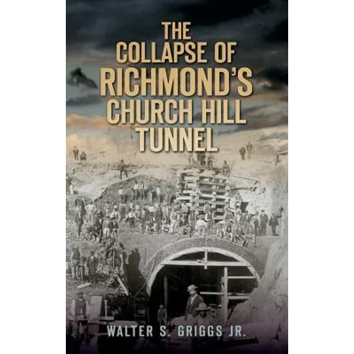 The Collapse of Richmond's Churchill Tunnel - Hardcover