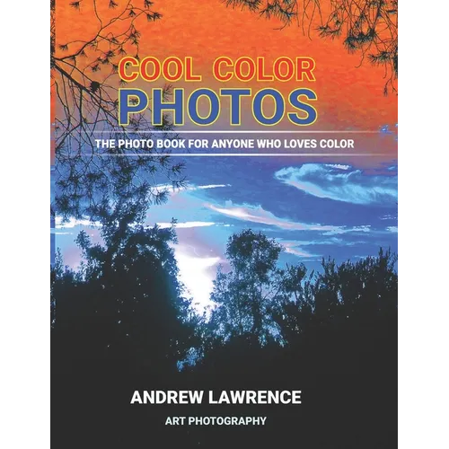 Cool Color Photos: The photo book for anyone who loves color - Paperback
