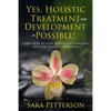 Yes, Holistic Treatment and Development is Possible!: Learn How to Look Beyond the Symptoms and Cure Your Entire Person - Paperback