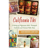 California Tiki: A History of Polynesian Idols, Pineapple Cocktails and Coconut Palm Trees - Hardcover