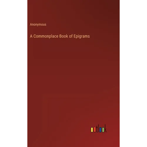 A Commonplace Book of Epigrams - Hardcover