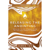 Releasing the Anointing: Walking in the Dynamic Flow of the Holy Spirit's Power - Paperback