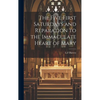 The Five First Saturdays and Reparation to the Immaculate Heart of Mary - Hardcover