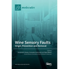 Wine Sensory Faults: Origin, Prevention and Removal - Hardcover