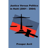 Justice versus Politics in Haiti (2001-2004) - Paperback