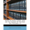Views in India, China, and on the Shores of the Red Sea, Volumes 1-2 - Paperback