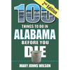 100 Things to Do in Alabama Before You Die, 2nd Edition - Paperback