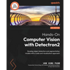 Hands-On Computer Vision with Detectron2: Develop object detection and segmentation models with a code and visualization approach - Paperback