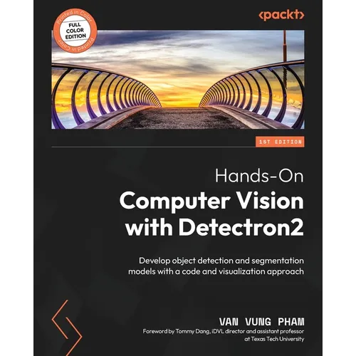 Hands-On Computer Vision with Detectron2: Develop object detection and segmentation models with a code and visualization approach - Paperback