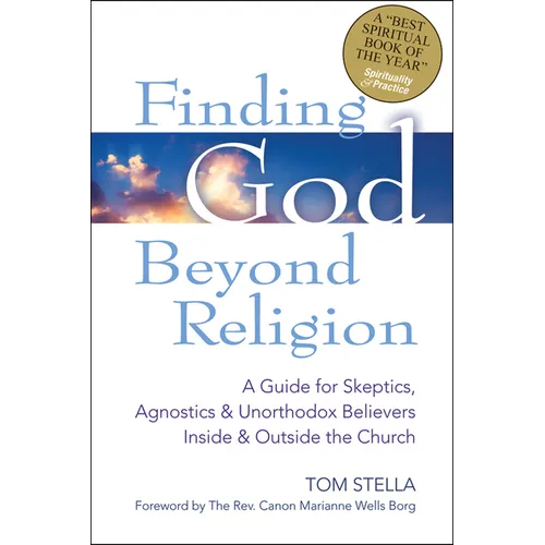 Finding God Beyond Religion: A Guide for Skeptics, Agnostics & Unorthodox Believers Inside & Outside the Church - Paperback