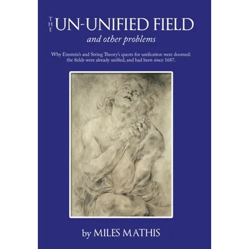 The Un-Unified Field: And Other Problems - Hardcover