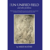 The Un-Unified Field: And Other Problems - Hardcover