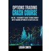 Options Trading Crash Course: The N.1 Beginner's Guide To Make Money With Trading Options In 10 Days Or Less - Paperback