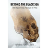 Beyond the Black Sea: The Mysterious Paracas of Peru Pocket Book Edition - Paperback