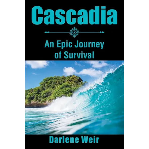 Cascadia: An Epic Journey of Survival - Paperback