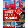 Shipping Container Homes: How to Build a Shipping Container Home - Including Building Tips, Techniques, Plans, Designs, and Startling Ideas - Paperback