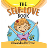 The Self-Love Book: A kids book about loving yourself, accepting who you are and celebrating what makes you special! - Hardcover