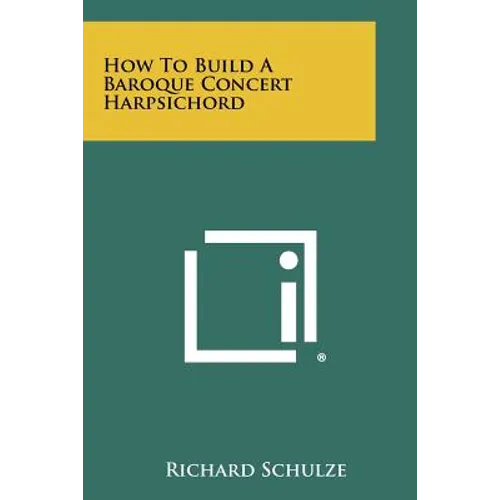 How To Build A Baroque Concert Harpsichord - Paperback