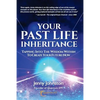 Your Past Life Inheritance: Tapping into the wisdom within to create your future now - Paperback