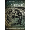 A Modern Guide to Heathenry: Lore, Celebrations, and Mysteries of the Northern Traditions - Paperback