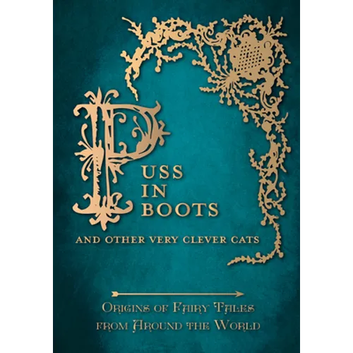 Puss in Boots' - And Other Very Clever Cats (Origins of Fairy Tales from Around the World) - Hardcover