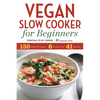 Vegan Slow Cooker for Beginners: Essentials to Get Started - Paperback