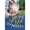 Living Life Awake: Use Knowledge of the Brain to Create a Mind Prepared for Your Future - Paperback
