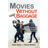 Movies Without Baggage: A Guide to Ultra-Low-Budget Filmmaking - Paperback