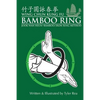 Wing Chun Kung Fu Bamboo Ring: Martial Methods and Details of the Jook Wan Heun of Wing Chun - Paperback