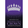Preparing for a Crown: A Bible Study for Teens and Young Women - Paperback