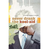 Never Drank the Kool-Aid: Essays - Paperback