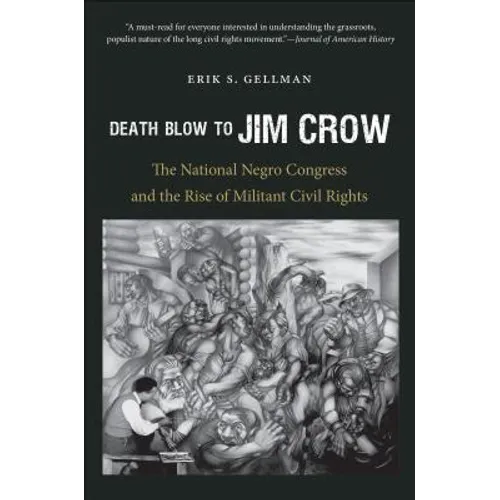 Death Blow to Jim Crow: The National Negro Congress and the Rise of Militant Civil Rights - Paperback