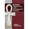 Ankh Spirituality and Macrobiotic Healing - Paperback
