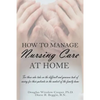 How to Manage Nursing Care at Home - Paperback
