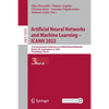 Artificial Neural Networks and Machine Learning - Icann 2022: 31st International Conference on Artificial Neural Networks, Bristol, Uk, September 6-9, - Paperback