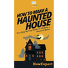 How To Make a Haunted House: Your Step By Step Guide To Making a Haunted House - Hardcover