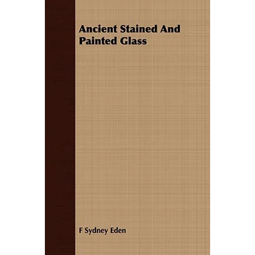 Ancient Stained And Painted Glass - Paperback
