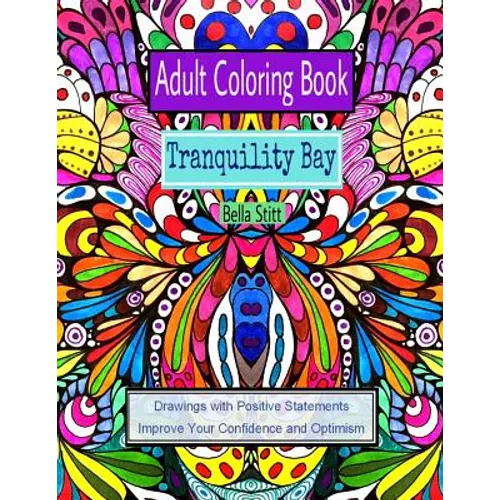 Adult Coloring Book: Tranquility Bay: Drawings with Positive Statements Improve Your Confidence and Optimism - Paperback