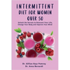 Intermittent Diet for Women Over 50: The Complete Guide for Intermittent Fasting Diet & Quick Weight Loss After 50, Easy Book for Senior Beginners, In - Paperback