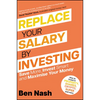 Replace Your Salary by Investing: Save More, Invest Smart and Maximise Your Money - Paperback